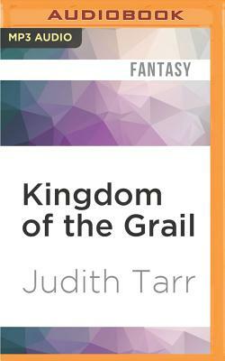 Kingdom of the Grail by Judith Tarr