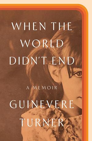 When the World Didn't End by Guinevere Turner