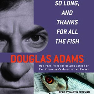 So Long, and Thanks for All the Fish by Neil Gaiman, Douglas Adams