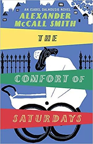 The Comfort of Saturdays by Alexander McCall Smith