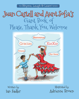 Juan Castell & Aunt Sofia's Book of Please, Thank You, Welcome, Volume 4 by Ian Sadler