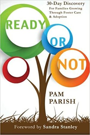 Ready or Not: 30 Days of Discovery For Foster & Adoptive Parents by Pam Parish