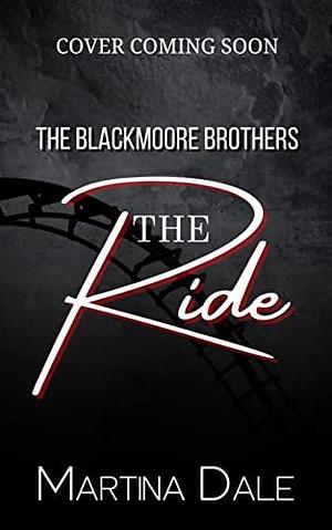 THE RIDE: Hot Billionaire Boss Romance by Martina Dale, Martina Dale