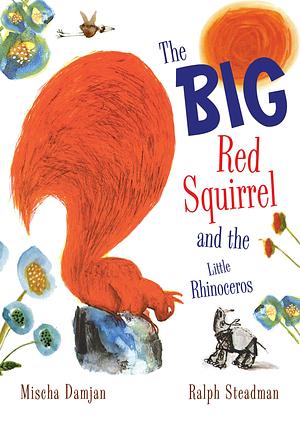 The Big Red Squirrel and the Little Rhinoceros by Mischa Damjan