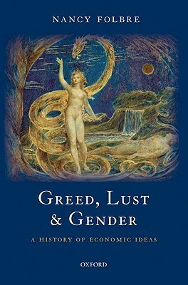 Greed, Lust and Gender: A History of Economic Ideas by Nancy Folbre
