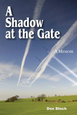 A Shadow at the Gate: Memoir of a Dea Agent by Don Bloch