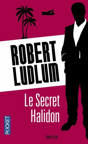 Le Secret Halidon by Robert Ludlum