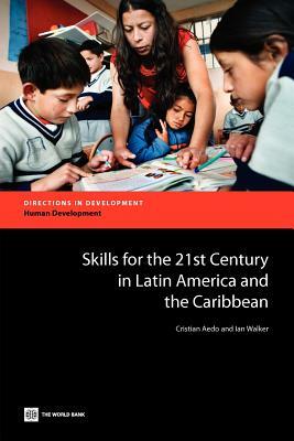 Skills for the 21st Century in Latin America and the Caribbean by Cristian Aedo, Ian Walker