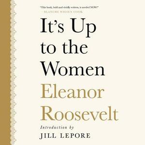 It's Up to the Women by Eleanor Roosevelt