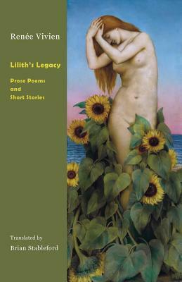 Lilith's Legacy: Prose Poems and Short Stories by Renée Vivien