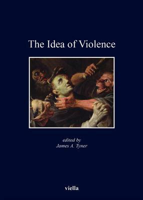 The Idea of Violence by Samuel Cohn Jr, Laura Fenelli, Jim Glassman