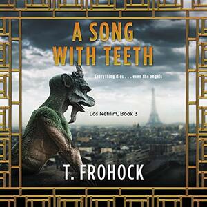 A Song with Teeth by T. Frohock