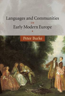 Languages and Communities in Early Modern Europe by Peter Burke