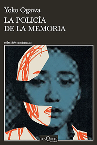 La Policía de la Memoria by Yōko Ogawa