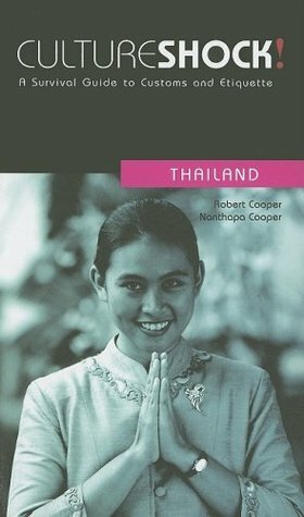 Culture Shock! Thailand: A Survival Guide to Customs and Etiquette by Nanthapa Cooper, Robert Cooper