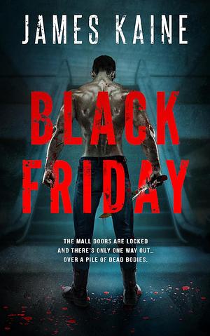 Black Friday by James Kaine, James Kaine