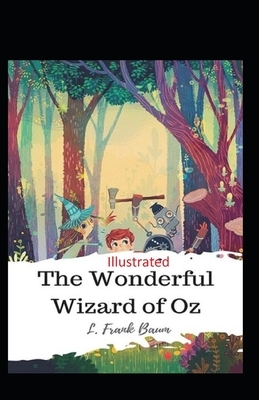 The Wonderful Wizard of Oz Illustrated by L. Frank Baum