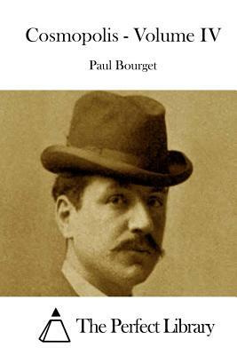 Cosmopolis - Volume IV by Paul Bourget