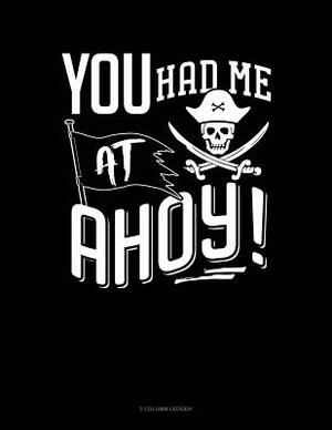 You Had Me at Ahoy!: 3 Column Ledger by 