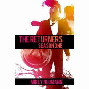 The Returners: Season One Omnibus by Mikey Neumann