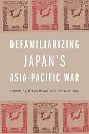 Defamiliarizing Japan's Asia-Pacific War by 