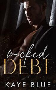 Wicked Debt by Kaye Blue