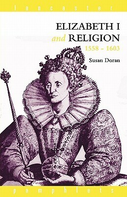 Elizabeth I and Religion 1558-1603 (Lancaster Pamphlets) by Susan Doran
