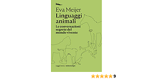 Linguaggi animali: Le conversazioni segrete del mondo vivente by Eva Meijer, Johanna Hedenberg