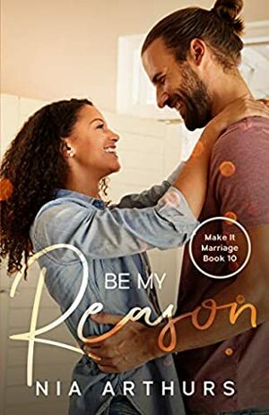 Be My Reason by Nia Arthurs