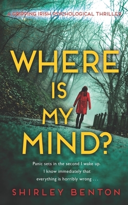 Where is My Mind?: A Gripping Irish Psychological Thriller by Shirley Benton