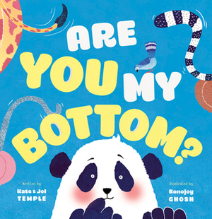 Are You My Bottom? by Jol Temple, Ronojoy Ghosh, Kate Temple