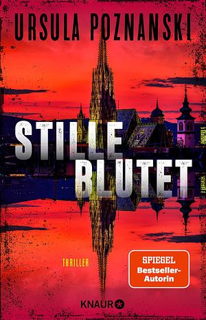 Stille blutet: Thriller | Die neue SPIEGEL-Bestseller-Reihe von Ursula Poznanski by Ursula Poznanski