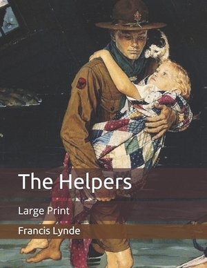 The Helpers: Large Print by Francis Lynde