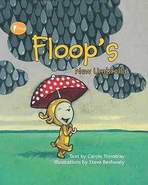 Floop's New Umbrella by Carole Tremblay