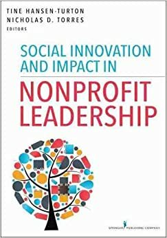 Social Innovation and Impact in Nonprofit Leadership by Tine Hansen-Turton, Nicholas Torres