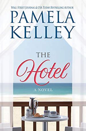 The Hotel by Pamela Kelley