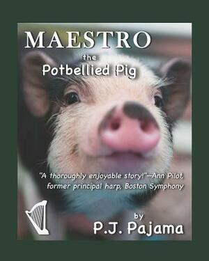 Maestro, the Potbellied Pig by Pj Pajama, Gerald Elias
