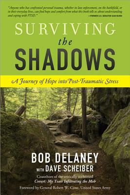 Surviving the Shadows: A Journey of Hope Into Post-Traumatic Stress by Dave Scheiber, Bob Delaney