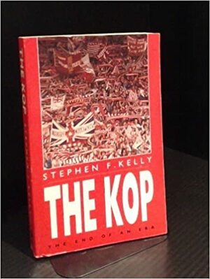 The Kop by Stephen F. Kelly