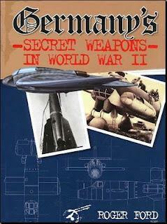 Germany's Secret Weapons in World War II by Roger Ford