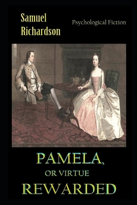 Pamela; or, Virtue Rewarded By Samuel Richardson Illustrated Version by Samuel Richardson