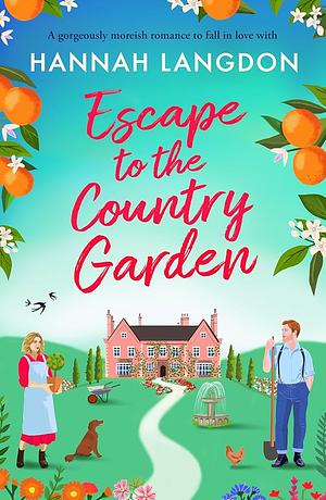 Escape to the Country Garden by Hannah Langdon