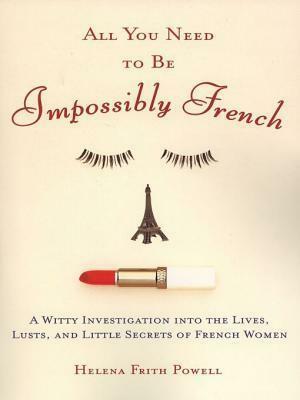 All You Need to Be Impossibly French by Helena Frith Powell