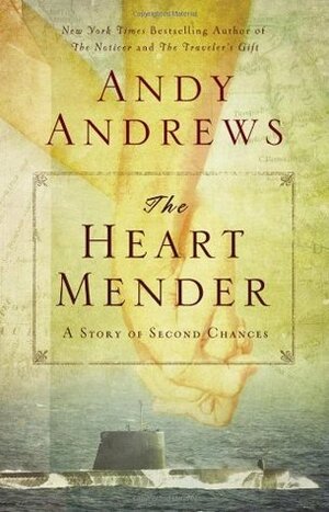 The Heart Mender: A Story of Second Chances by Andy Andrews