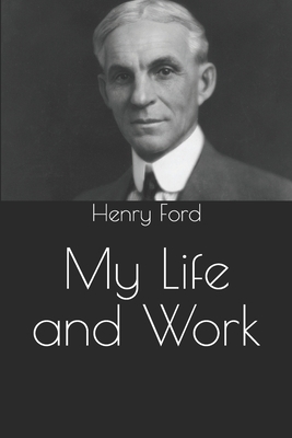 My Life and Work by Henry Ford