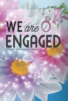 WE ARE ENGAGED-Our love story has just begun...: Engagement Photo Guest Book/Wedding Gifts for Bride To Be by Robby