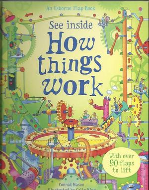 See Inside How Things Work by Conrad Mason, Conrad Mason