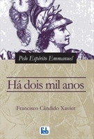 Há Dois Mil Anos by Emmanuel (Spirit), Francisco Cândido Xavier
