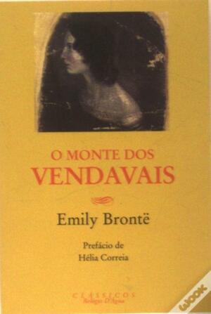 O Monte dos Vendavais by Emily Brontë