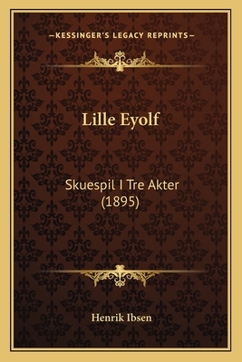 Lille Eyolf by Henrik Ibsen